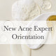 New Acne Expert Orientation