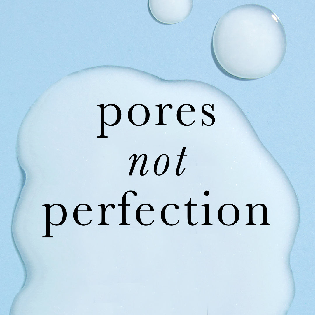 Pores not perfection